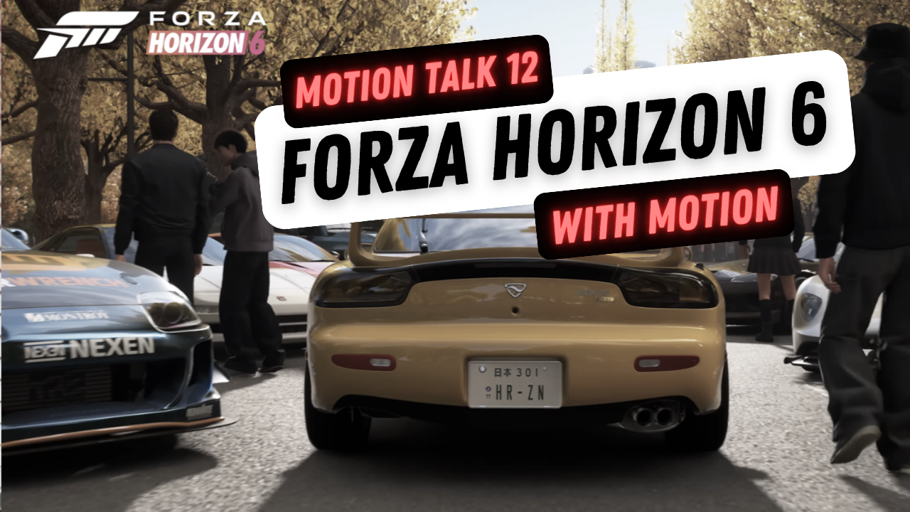 Motion Talk 12 | Forza Horizon